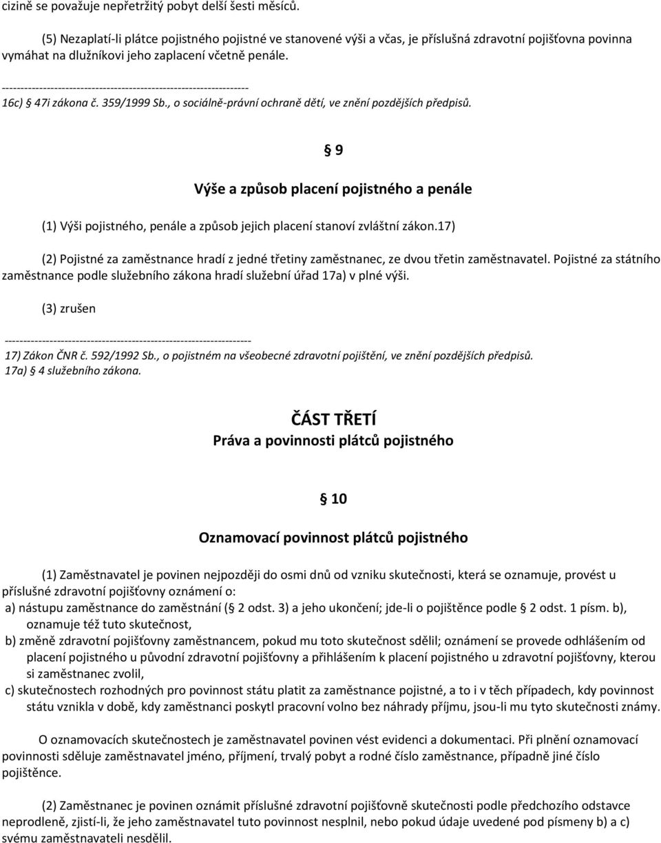 ------------------------------------------------------------------ 16c) 47i zákona č. 359/1999 Sb., o sociálně-právní ochraně dětí, ve znění pozdějších předpisů.