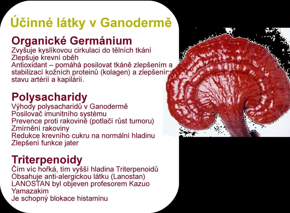 Polysacharidy Výhody polysacharidů v Ganodermě Posilovač imunitního systému Prevence proti rakovině tumoru) podnadpisů.