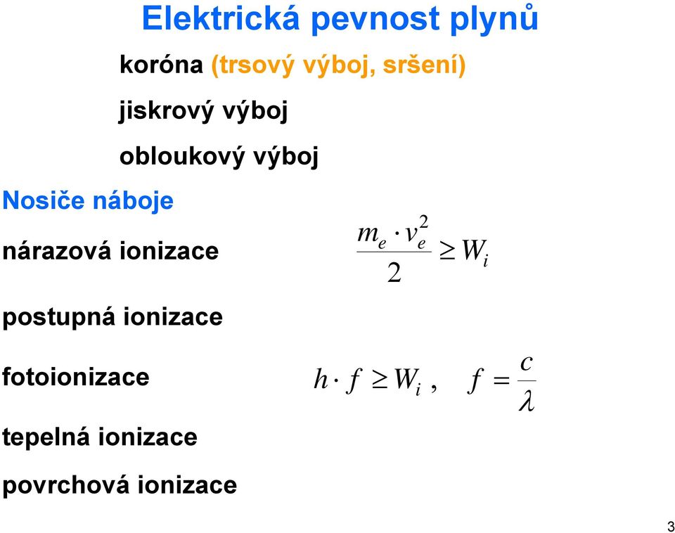 obloukový výboj postupná ionizace fotoionizace tepelná