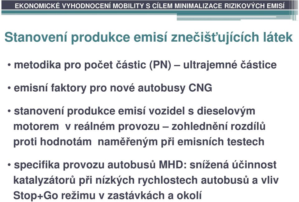 s dieselovým motorem v reálném provozu zohlednění rozdílů proti hodnotám naměřeným při emisních testech specifika