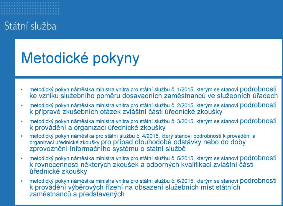 2/2015, kterým se stanoví podrobnosti k přípravě zkušebních otázek zvláštní části úřednické zkoušky metodický pokyn náměstka ministra vnitra pro státní službu č.