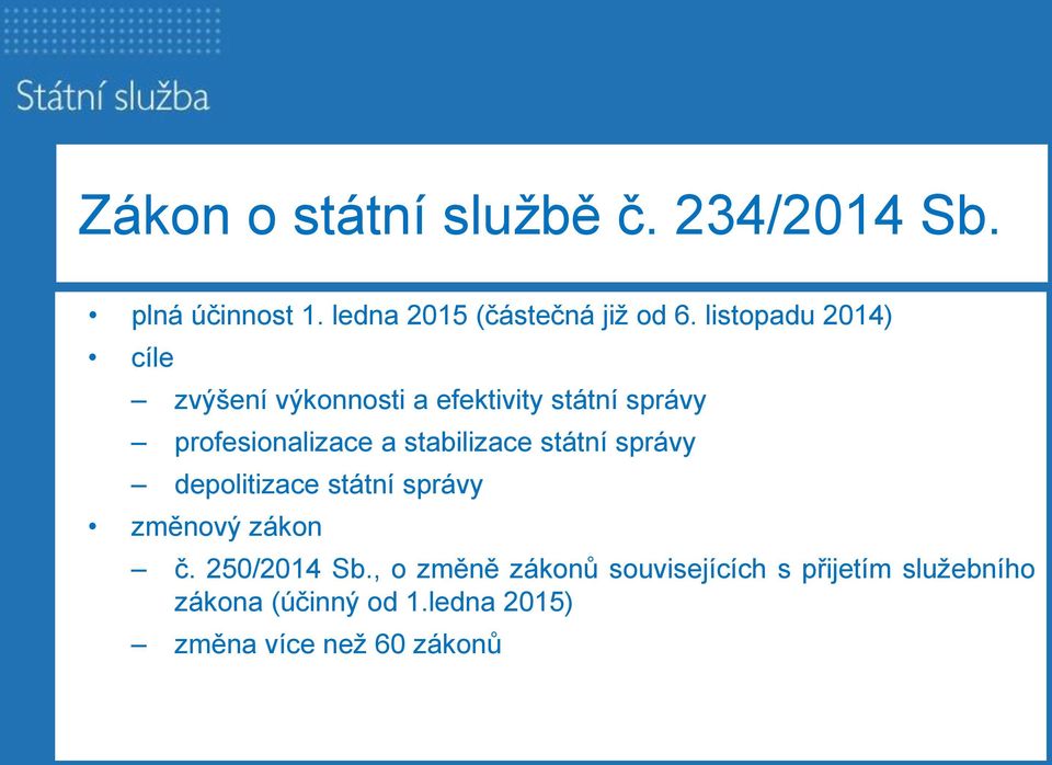 stabilizace státní správy depolitizace státní správy změnový zákon č. 250/2014 Sb.