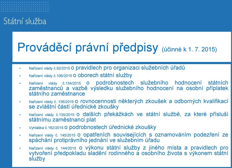 136/2015 o rovnocennosti některých zkoušek a odborných kvalifikací se zvláštní částí úřednické zkoušky Nařízení vlády č.