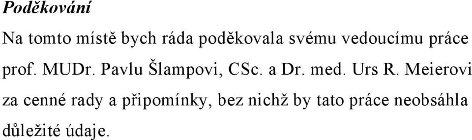 Pavlu Šlampovi, CSc. a Dr. med. Urs R.