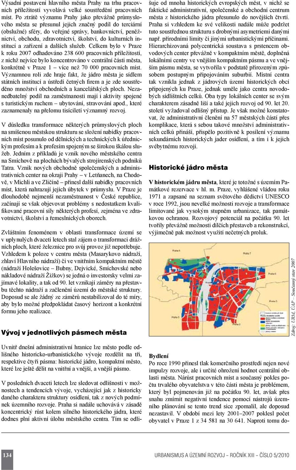 do kulturních institucí a zařízení a dalších služeb.