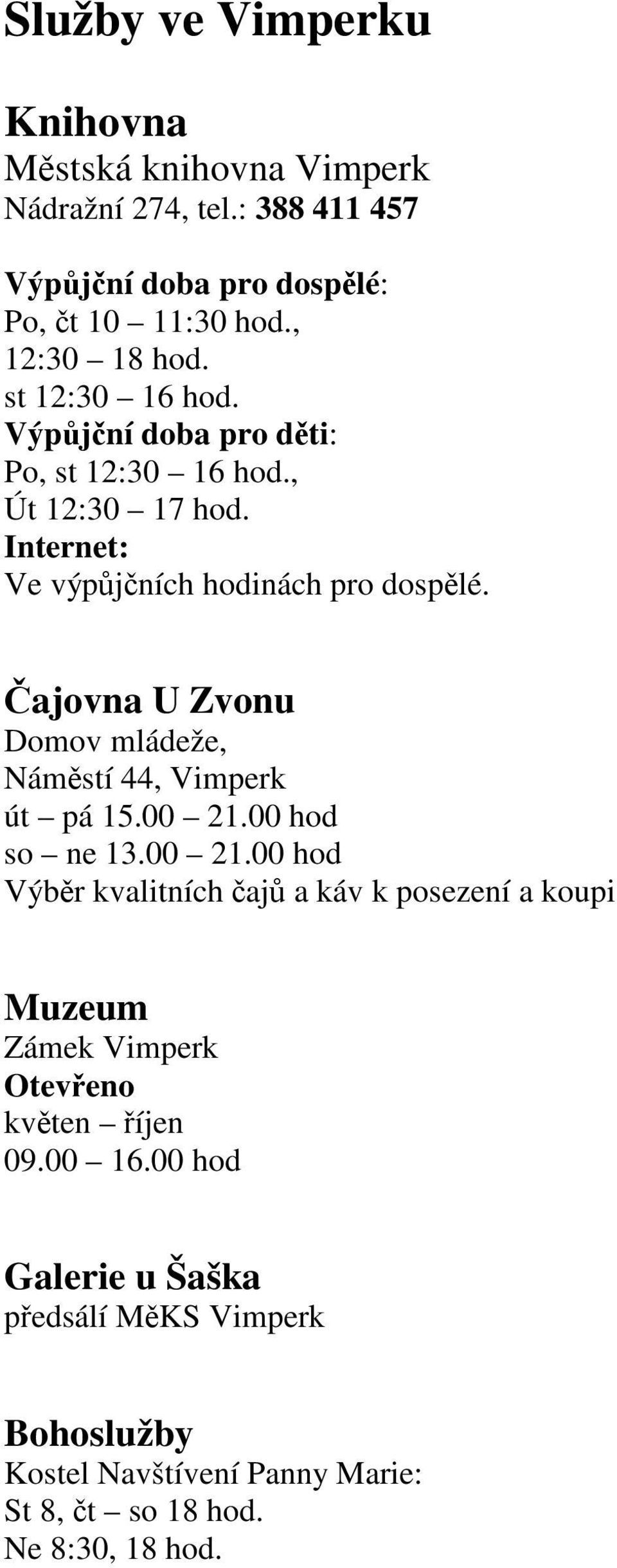 ajovna U Zvonu Domov mládeže, Námstí 44, Vimperk út pá 15.00 21.