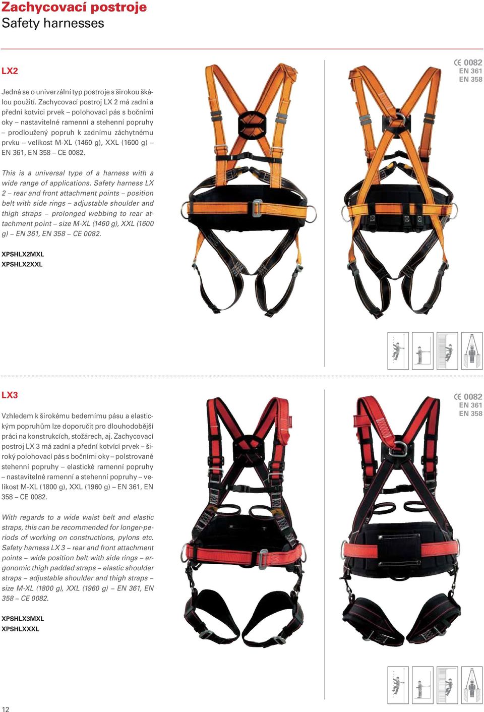 (1600 g) EN 361, EN 358 CE. EN 361 EN 358 This is a universal type of a harness with a wide range of applications.