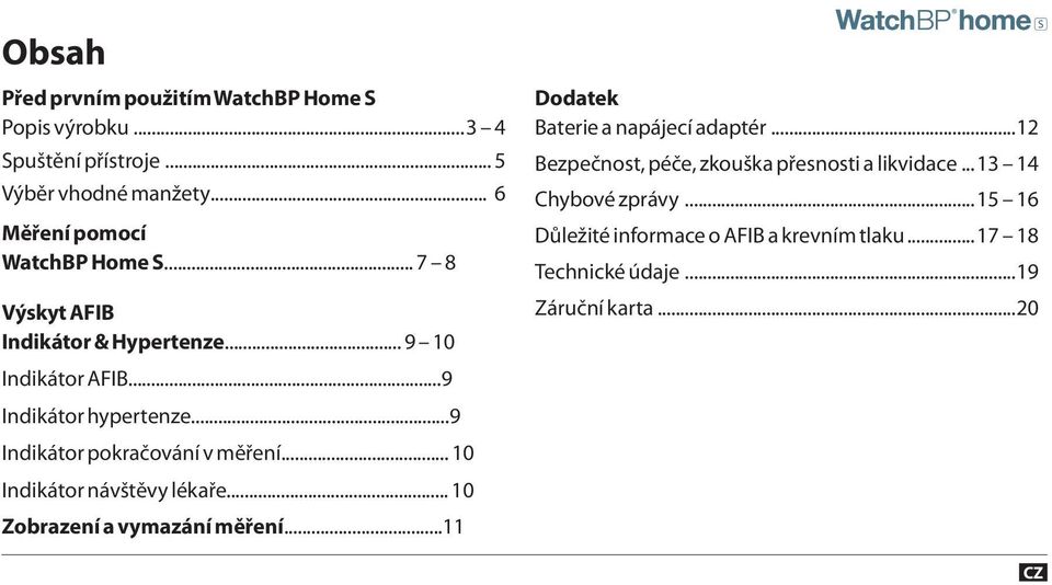 ..9 Indikátor pokračování v měření... 10 Indikátor návštěvy lékaře... 10 Zobrazení a vymazání měření.