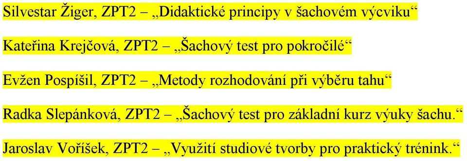 rozhodování při výběru tahu Radka Slepánková, ZPT2 Šachový test pro