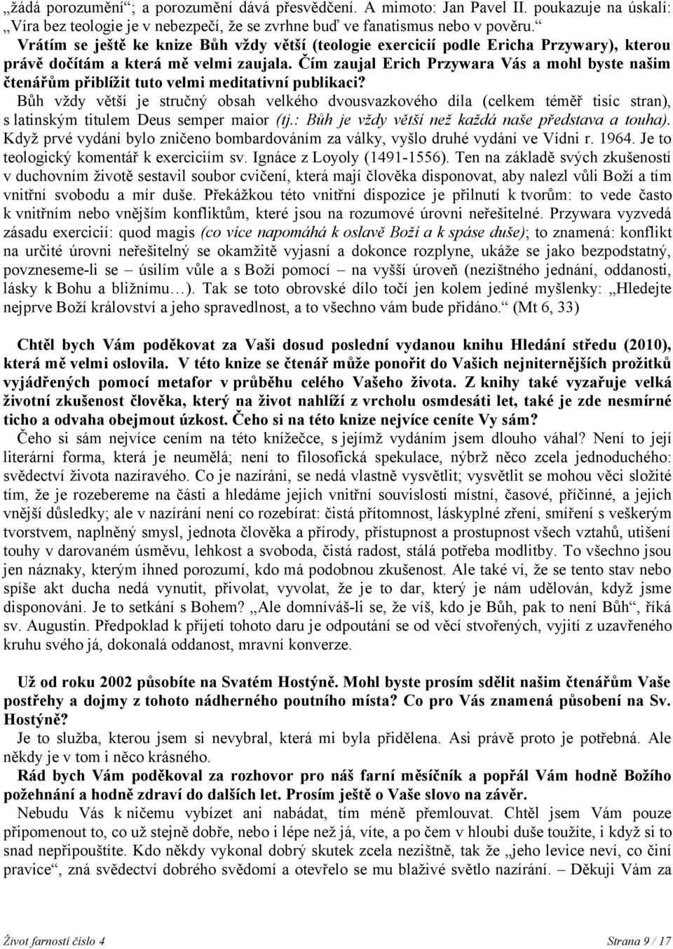 Čím zaujal Erich Przywara Vás a mohl byste našim čtenářům přiblížit tuto velmi meditativní publikaci?