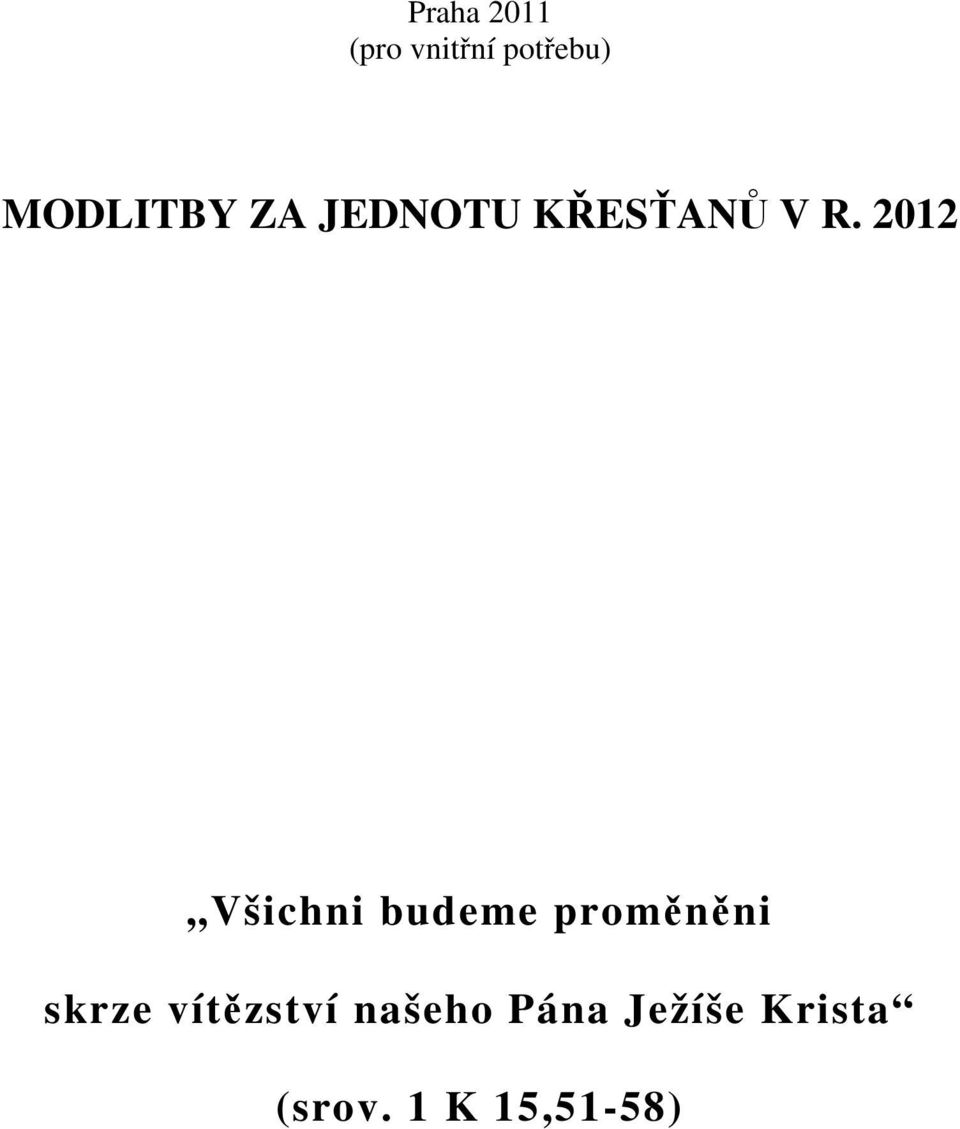 2012 Všichni budeme proměněni skrze