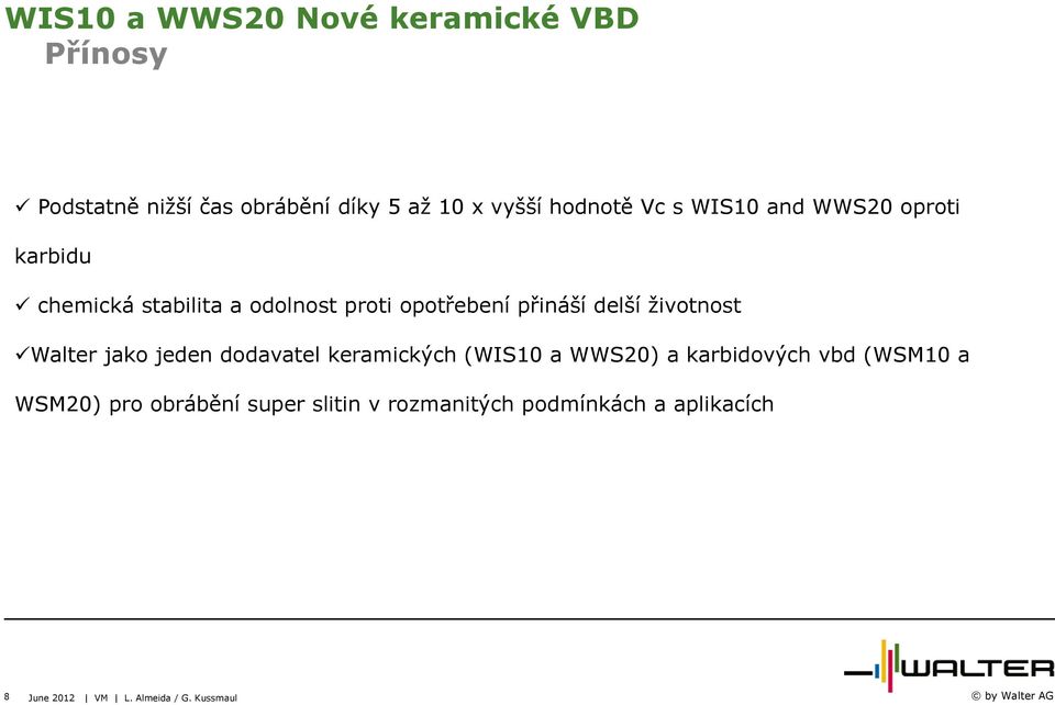 Walter jako jeden dodavatel keramických (WIS10 a WWS20) a karbidových vbd (WSM10 a WSM20)