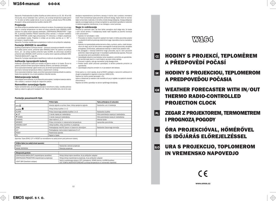 Za projekcijo trenutnega časa in zunanje temperature na steno ali strop pritisnite tipko oziroma na zadnji strani aparata preklopite CONTINUOUS PROJECTION v lego ON.