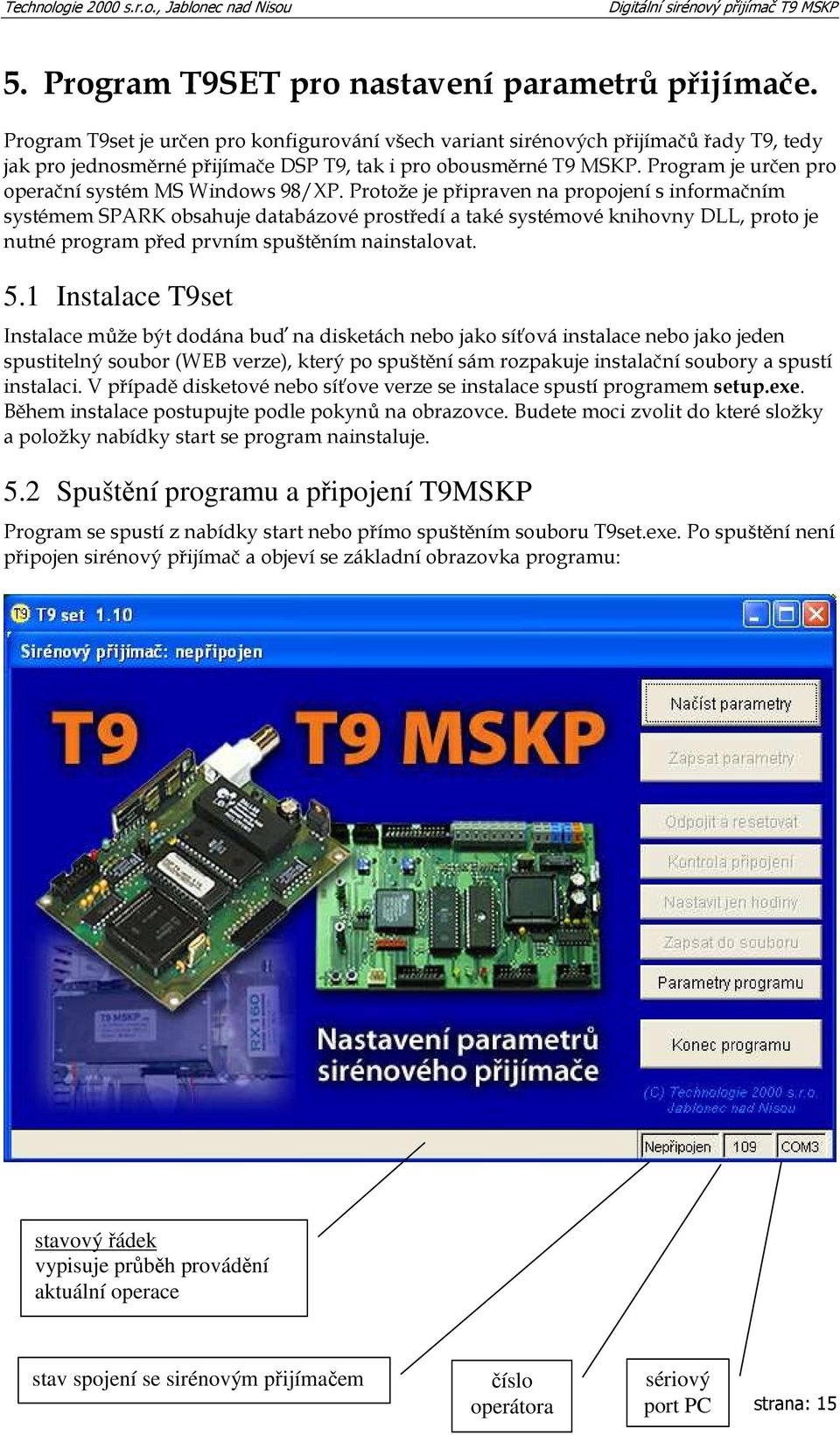 Program je určen pro operační systém MS Windows 98/XP.