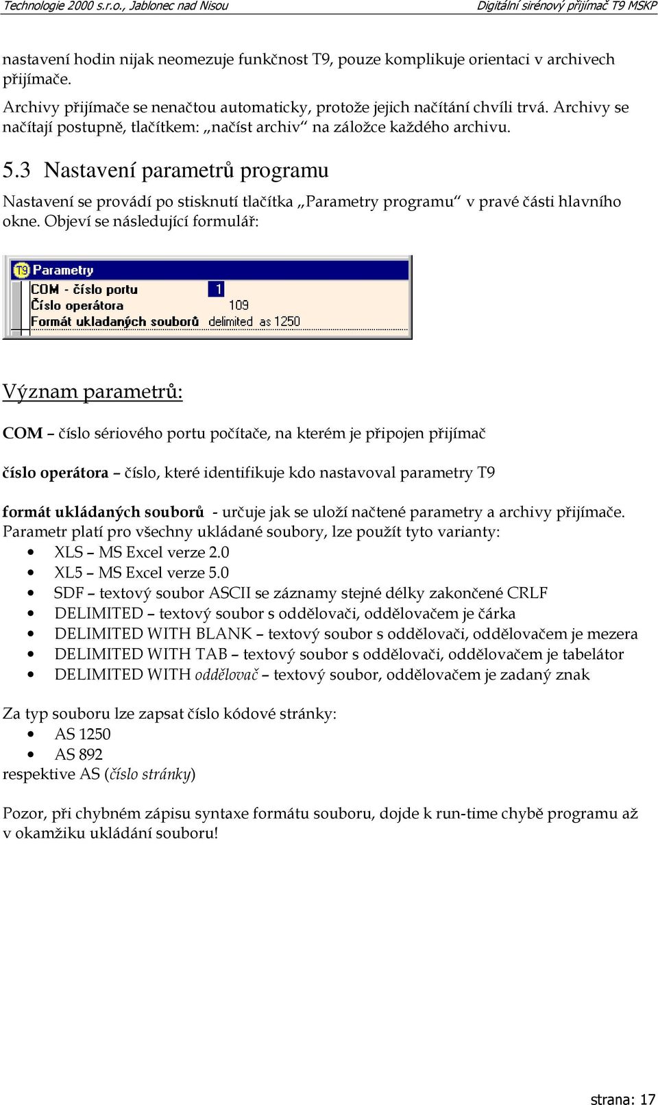 3 Nastavení parametrů programu Nastavení se provádí po stisknutí tlačítka Parametry programu v pravé části hlavního okne.