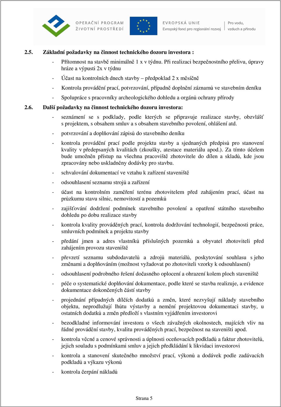 ve stavebním deníku - Spolupráce s pracovníky archeologického dohledu a orgánů ochrany přírody 2.6.