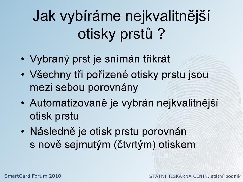 prstu jsou mezi sebou porovnány Automatizovaně je vybrán