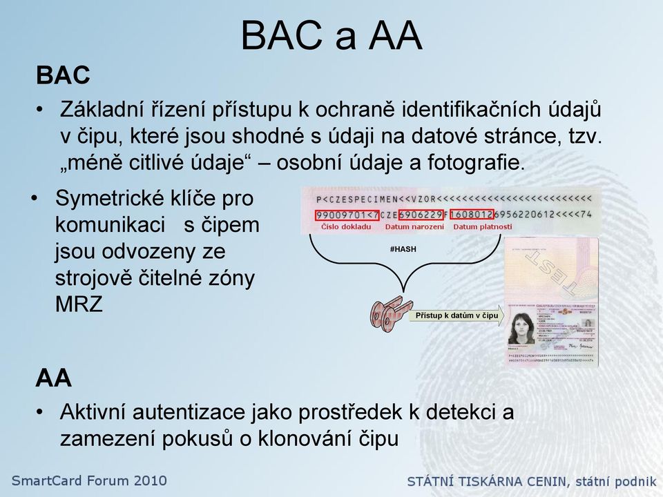 Symetrické klíče pro komunikaci s čipem jsou odvozeny ze strojově čitelné zóny MRZ #HASH