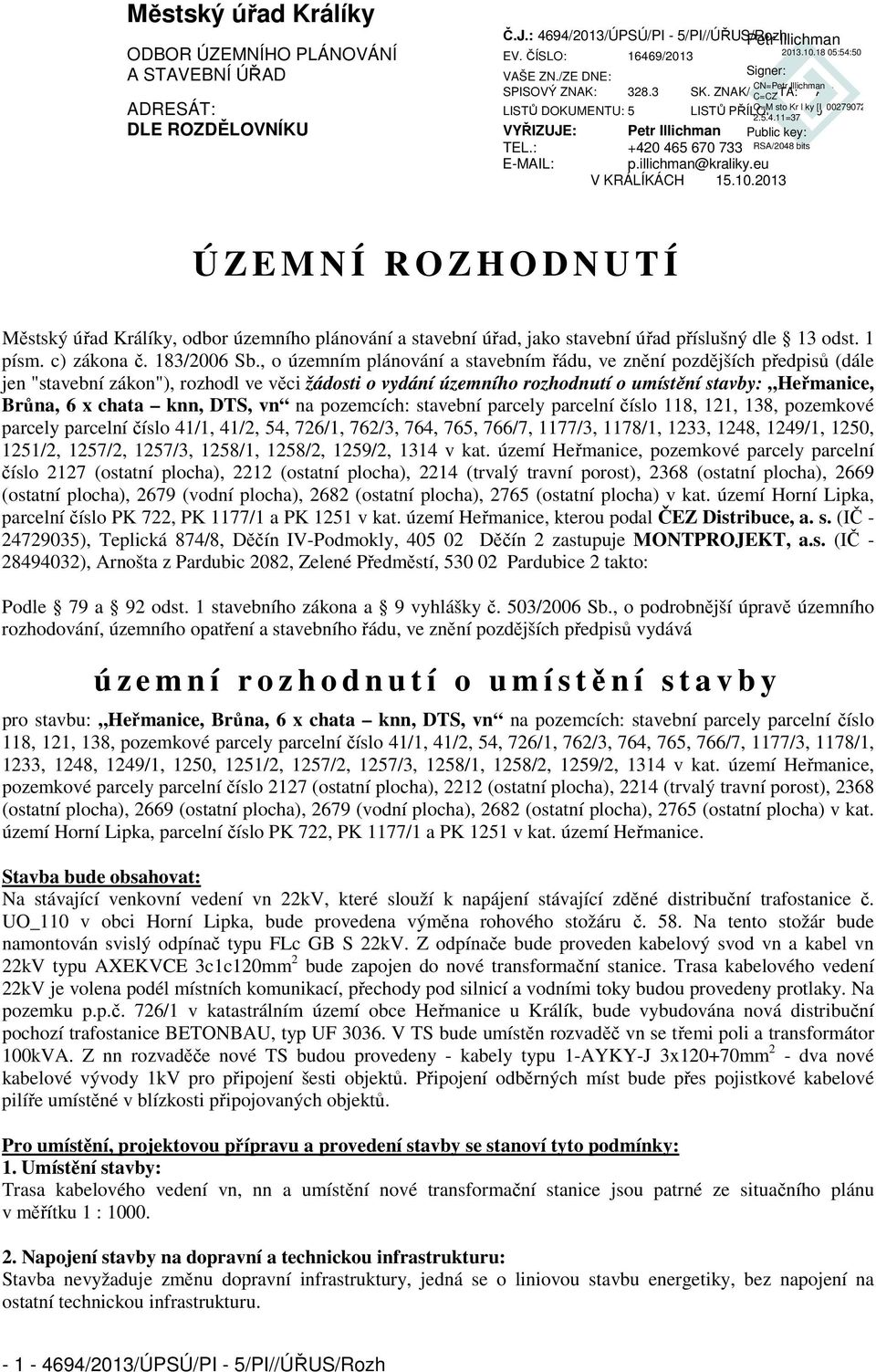 2013 Ú Z E M N Í R O Z H O D N U T Í Městský úřad Králíky, odbor územního plánování a stavební úřad, jako stavební úřad příslušný dle 13 odst. 1 písm. c) zákona č. 183/2006 Sb.