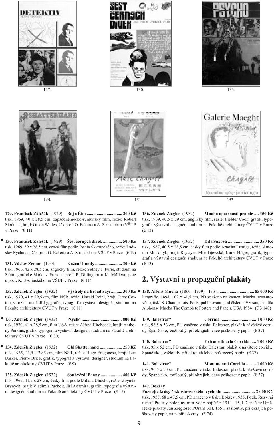 Eckerta a A. Strnadela na VŠUP v Praze ( 19) 131. Václav Zeman (1934) Kožené bundy... 300 Kč tisk, 1966, 42 x 28,5 cm, anglický film, režie: Sidney J.