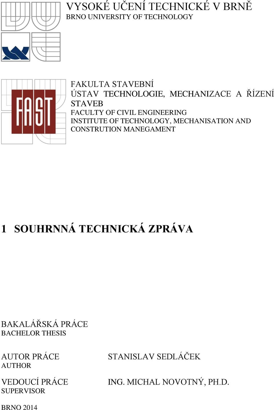 MECHANISATION AND CONSTRUTION MANEGAMENT 1 SOUHRNNÁ TECHNICKÁ ZPRÁVA BAKALÁŘSKÁ PRÁCE BACHELOR