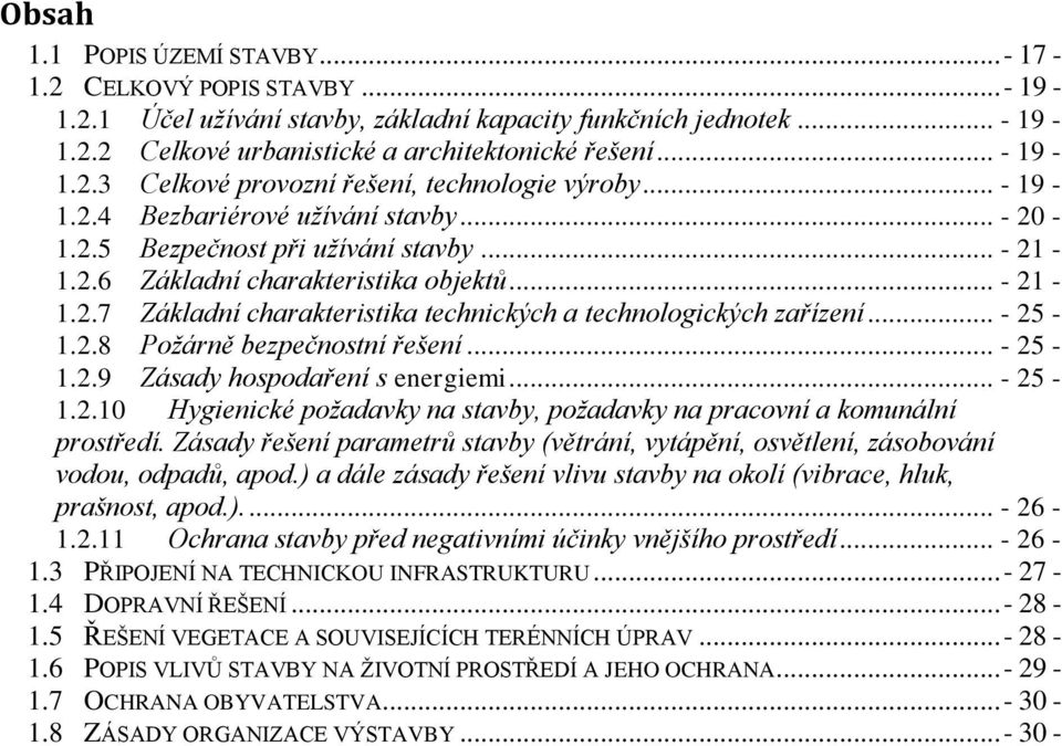.. - 25-1.2.8 Požárně bezpečnostní řešení... - 25-1.2.9 Zásady hospodaření s energiemi... - 25-1.2.10 Hygienické požadavky na stavby, požadavky na pracovní a komunální prostředí.
