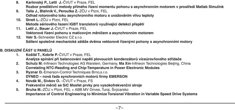 - ZČU asynchronního Plzeň, FEL motoru s uvažováním vlivu teploty 10. Streit Analýza L.-ZČU proudu v Plzni, odebíraného FEL z napájecí sítě napěťovým pulzním usměrňovačem 3.