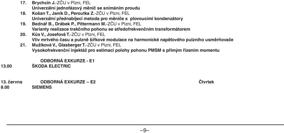 Peroutka - ZČU Plzeň, Z.-ZČU FEL v Plzni, FEL Univerzální Prediktivní přednabíjecí řízení jednofázového metoda pro střídače měniče s s LCL plovoucími filtrem kondenzátory 19. 25. Bednář Kindl B., V.