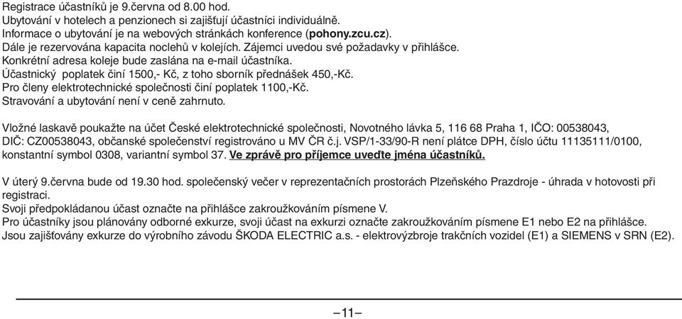 cz). třída spojuje centrum města s dálnicí D5 exit 80) a dále ulicí Kaplířova Dále nebo je rezervována z průmyslové kapacita zóny Bory noclehů ulicí U Letiště). v kolejích.