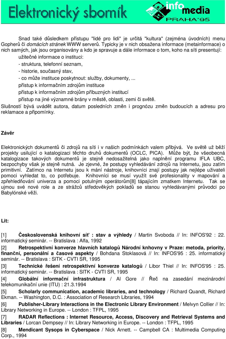 struktura, telefonní seznam, - historie, současný stav, - co může instituce poskytnout: služby, dokumenty,.