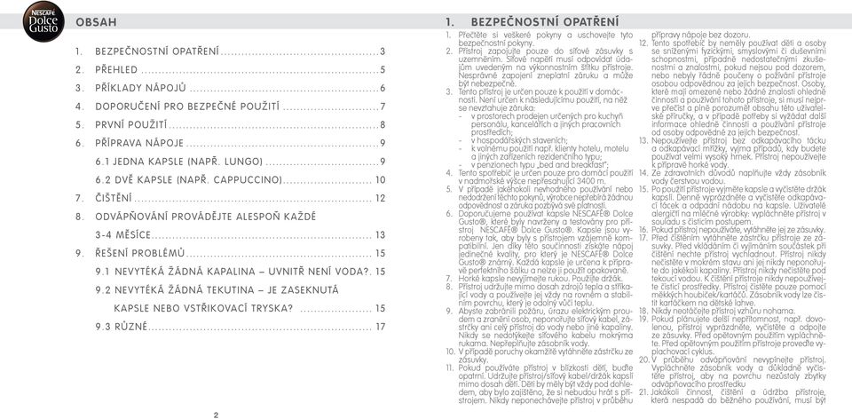 .... RŮZNÉ.... BEZPEČNOSTNÍ OPATŘENÍ. Přečtěte si veškeré pokyny a uschovejte tyto bezpečnostní pokyny.. Přístroj zapojujte pouze do síťové zásuvky s uzemněním.