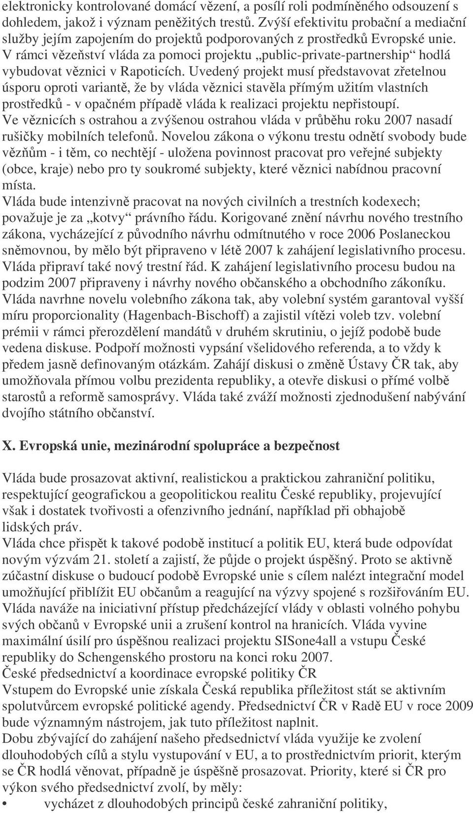 V rámci vzeství vláda za pomoci projektu public-private-partnership hodlá vybudovat vznici v Rapoticích.