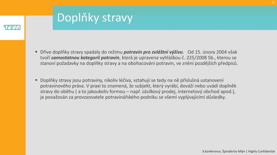 , kterou se stanoví požadavky na doplňky stravy a na obohacování potravin, ve znění pozdějších předpisů.