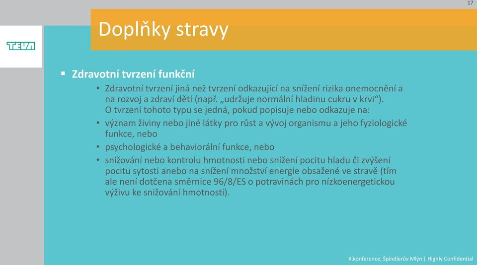 O tvrzení tohoto typu se jedná, pokud popisuje nebo odkazuje na: význam živiny nebo jiné látky pro růst a vývoj organismu a jeho fyziologické funkce, nebo