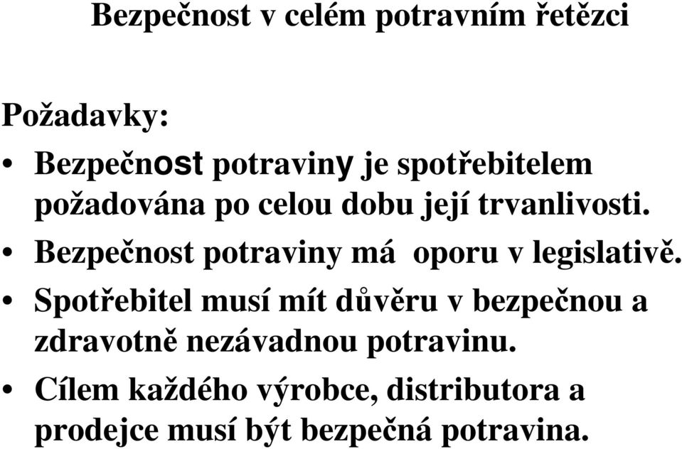 Bezpenost potraviny má oporu v legislativ.