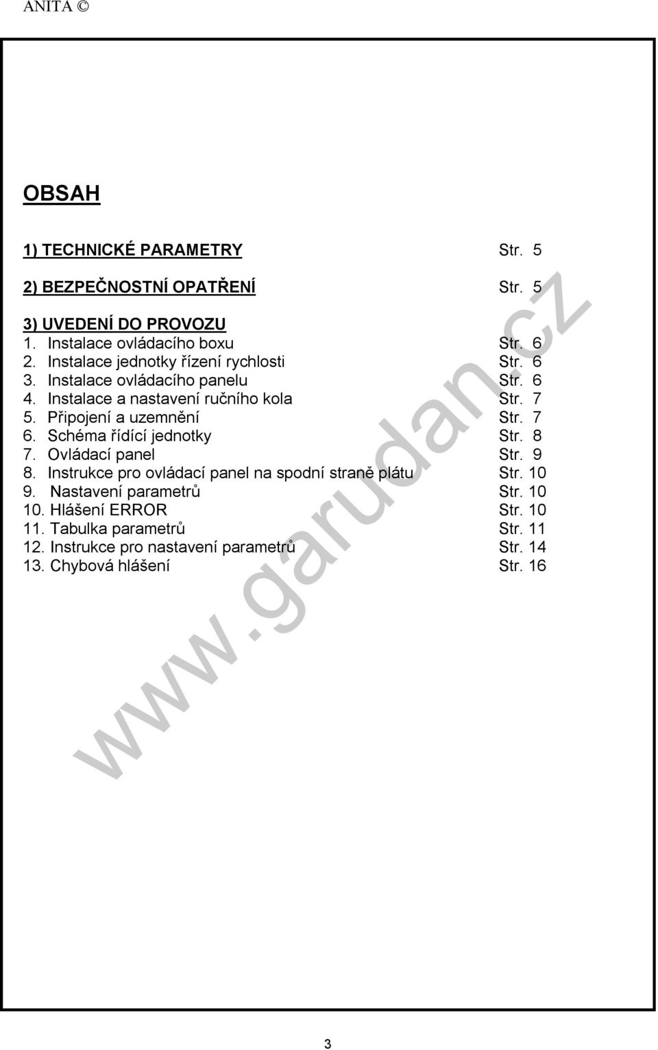 Připojení a uzemnění Str. 7 6. Schéma řídící jednotky Str. 8 7. Ovládací panel Str. 9 8.