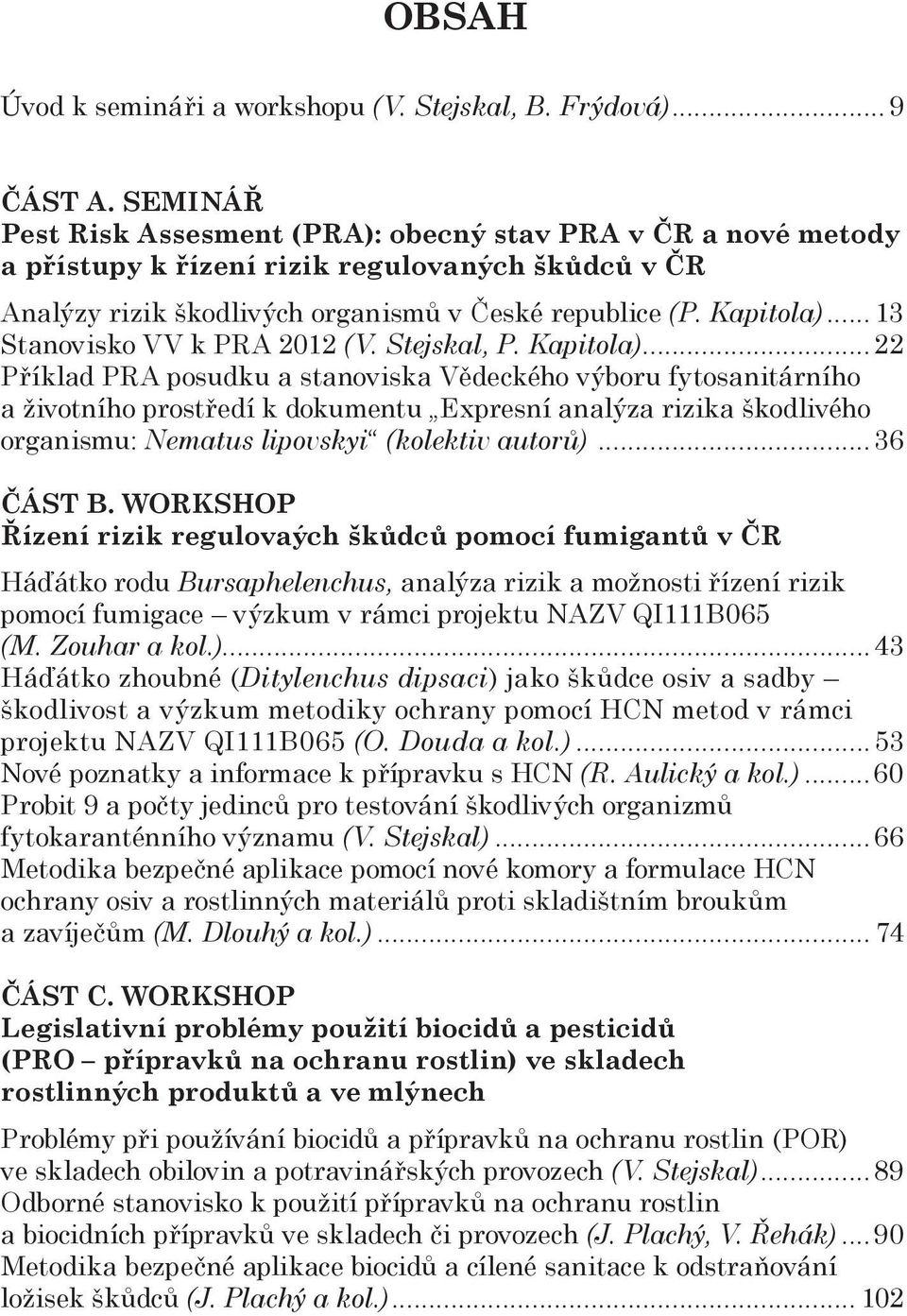 .. 13 Stanovisko VV k PRA 2012 (V. Stejskal, P. Kapitola).