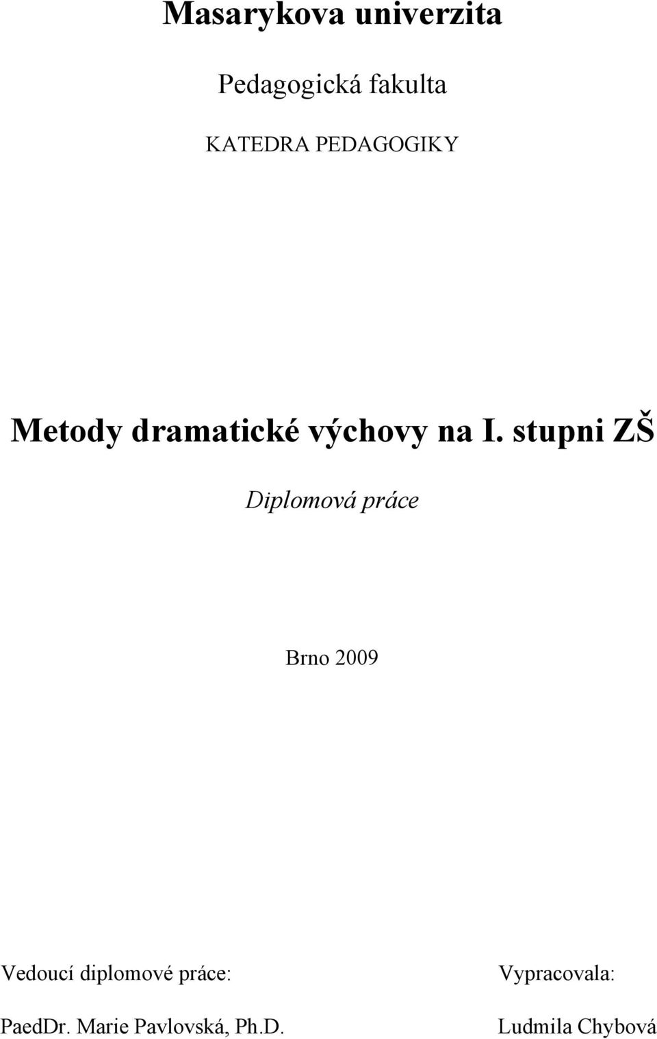 stupni ZŠ Diplomová práce Brno 2009 Vedoucí diplomové