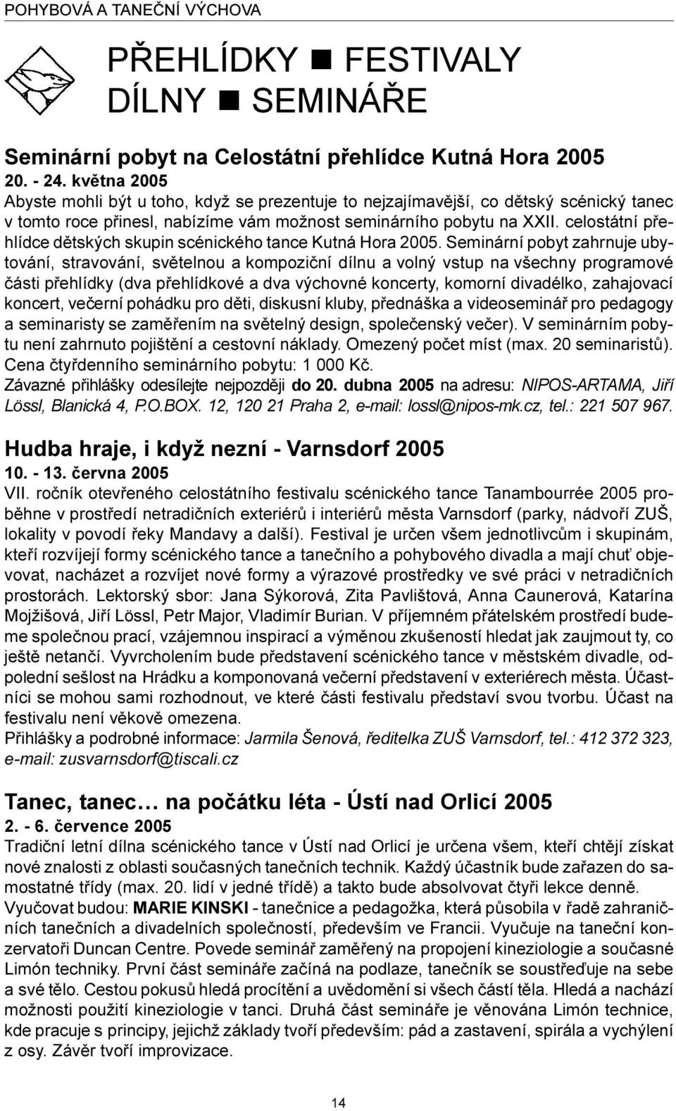 celostátní pøehlídce dìtských skupin scénického tance Kutná Hora 2005.