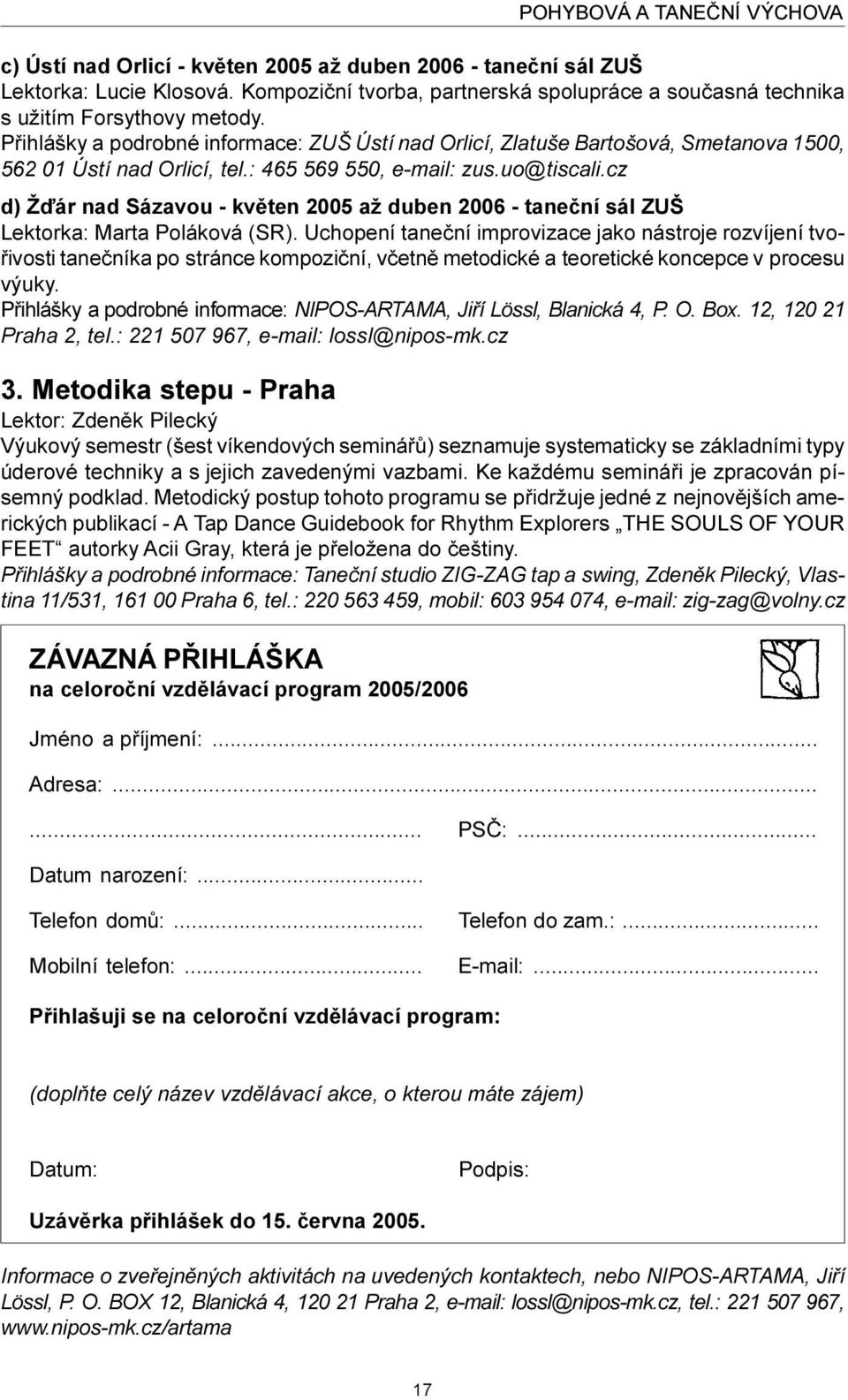 cz d) Žïár nad Sázavou - kvìten 2005 až duben 2006 - taneèní sál ZUŠ Lektorka: Marta Poláková (SR).