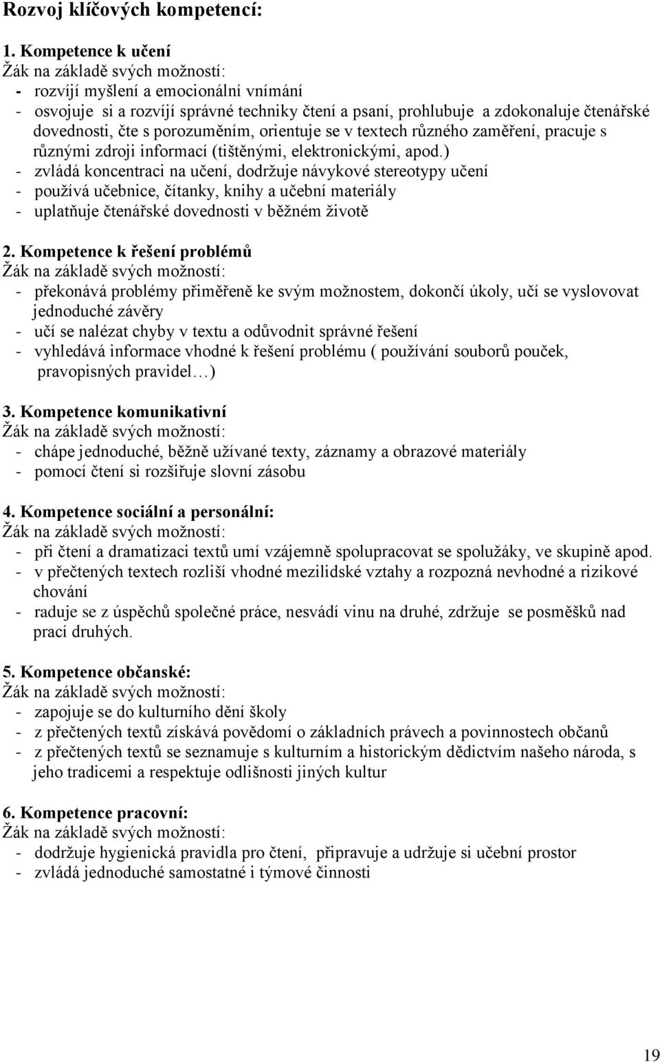 textech různého zaměření, pracuje s různými zdroji informací (tištěnými, elektronickými, apod.