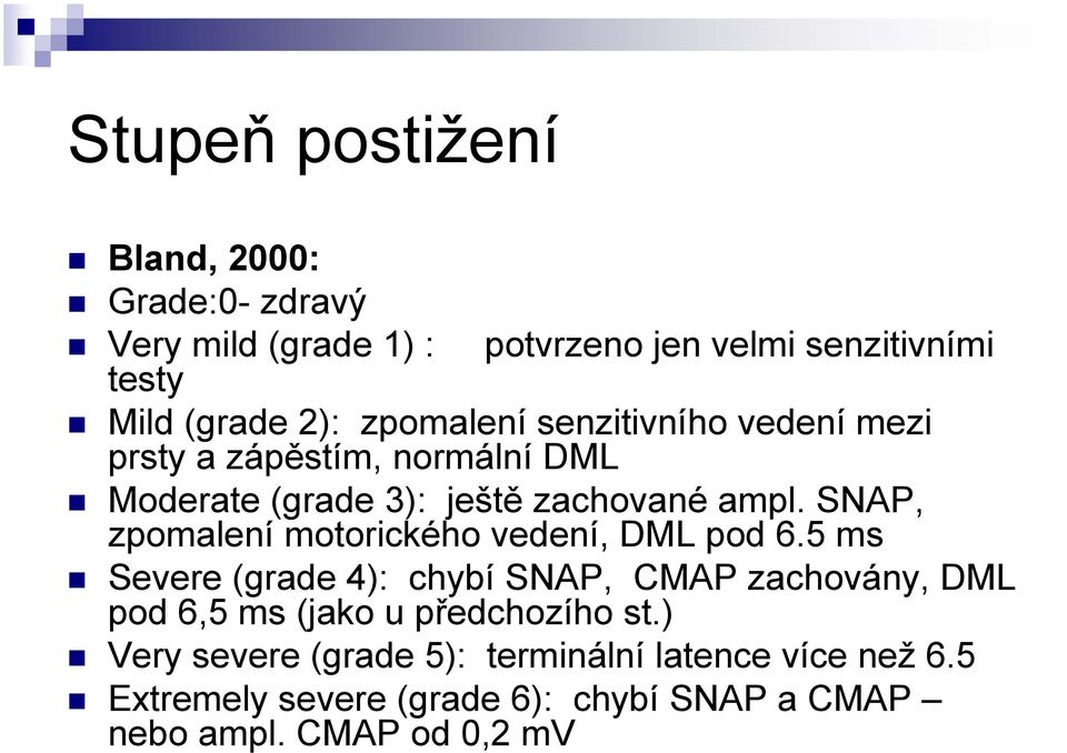 SNAP, zpomalení motorického vedení, DML pod 6.