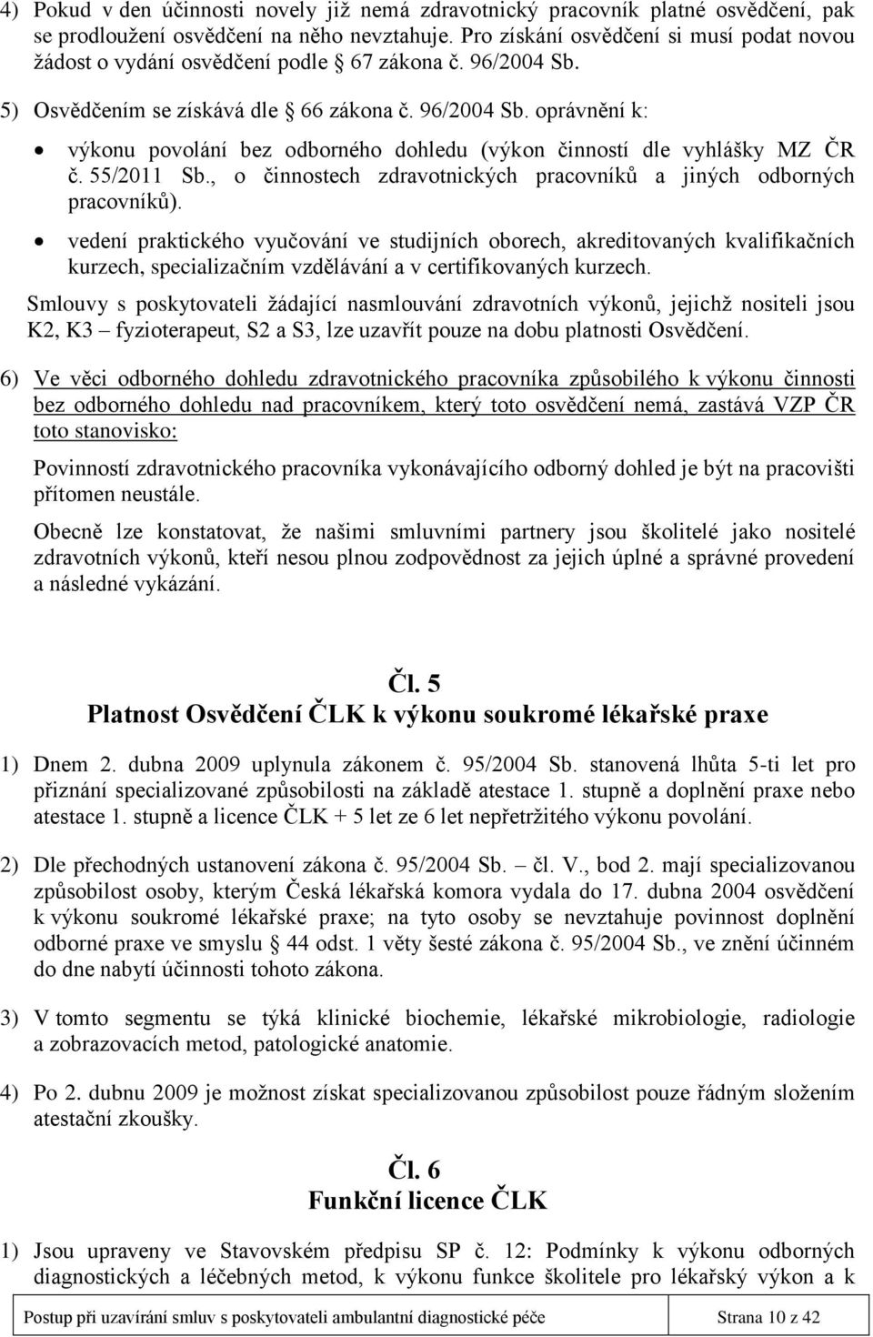 55/2011 Sb., o činnostech zdravotnických pracovníků a jiných odborných pracovníků).