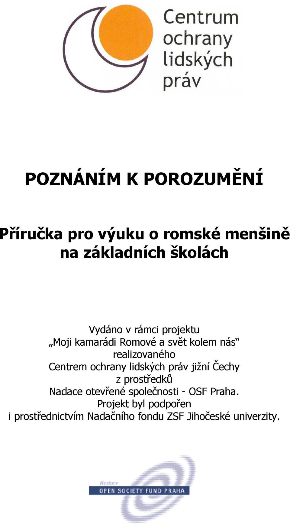 Centrem ochrany lidských práv jižní Čechy z prostředků Nadace otevřené společnosti