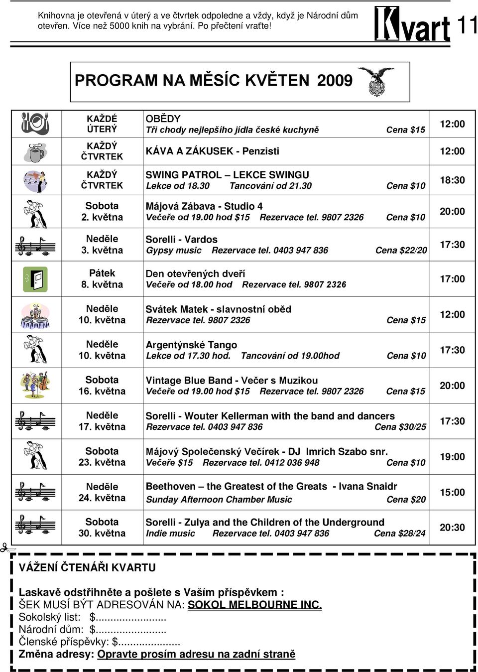 května Pátek 8. května Neděle 10. května Neděle 10. května Sobota 16. května Neděle 17. května Sobota 23. května Neděle 24. května Sobota 30. května SWING PATROL LEKCE SWINGU Lekce od 18.