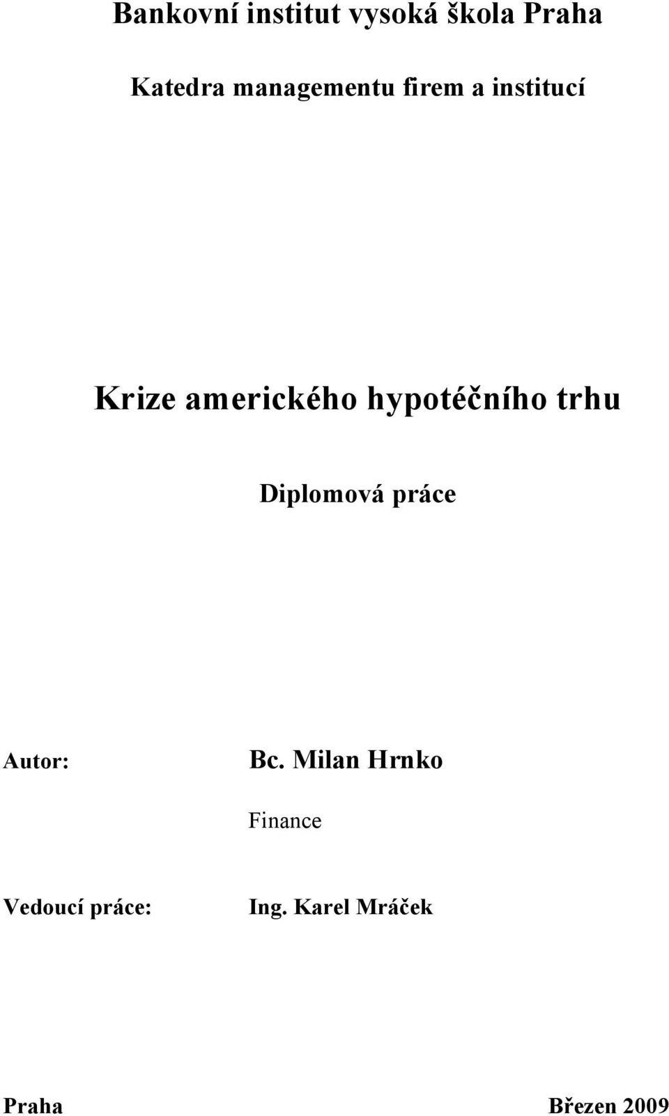 hypotéčního trhu Diplomová práce Autor: Bc.
