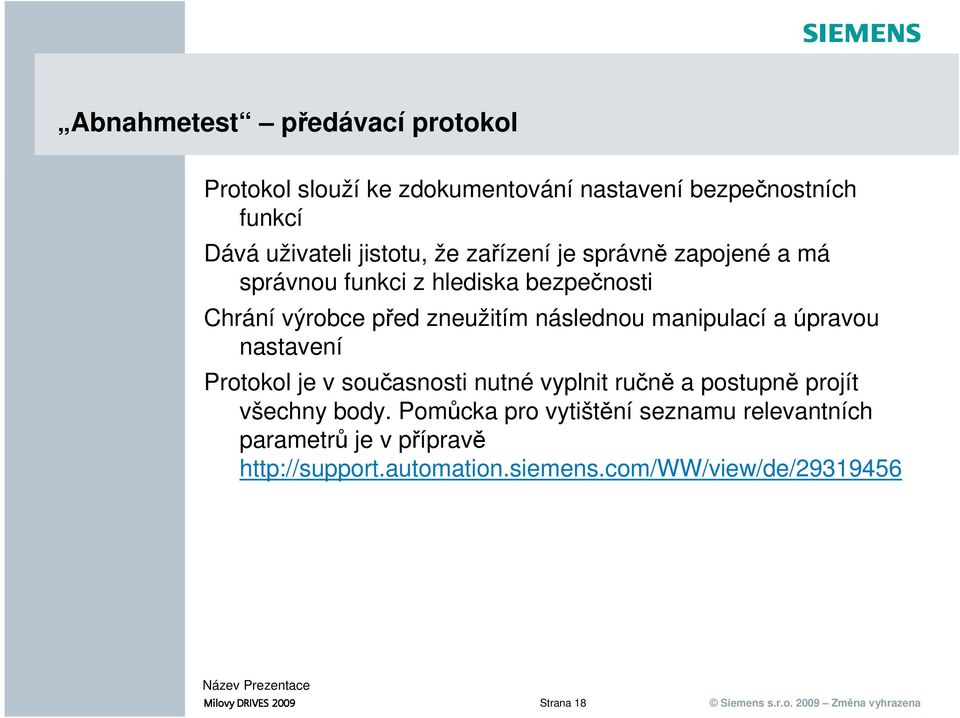 a úpravou nastavení Protokol je v současnosti nutné vyplnit ručně a postupně projít všechny body.