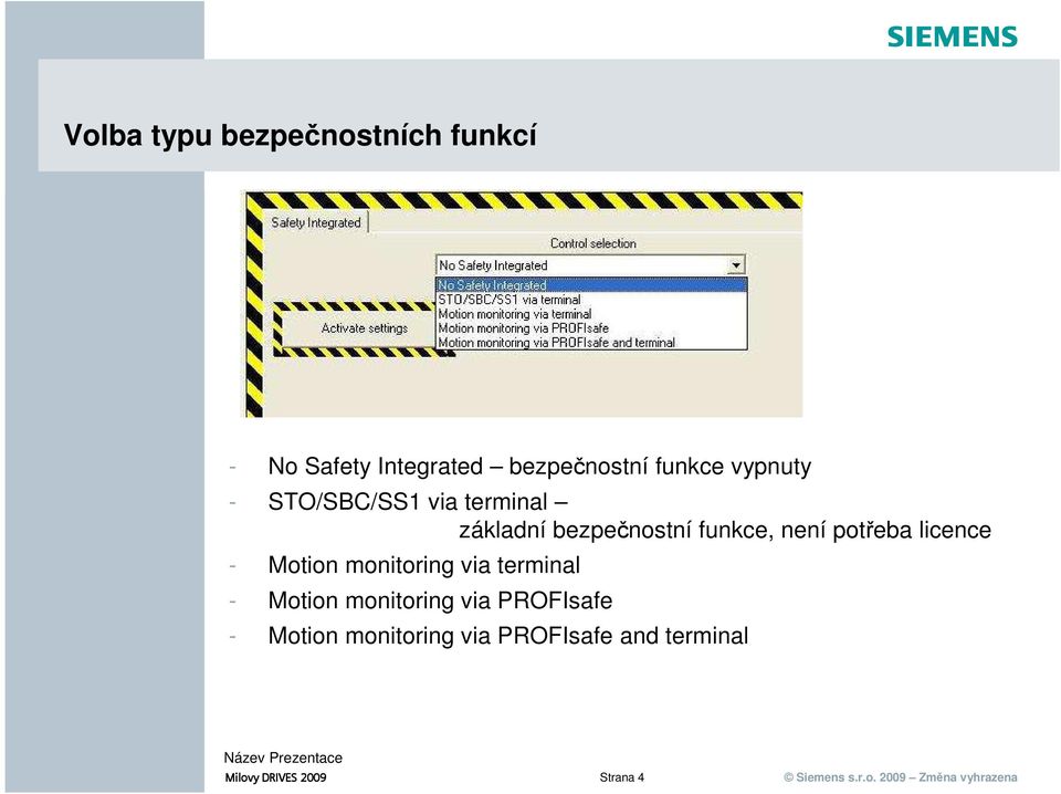 potřeba licence - Motion monitoring via terminal - Motion monitoring via