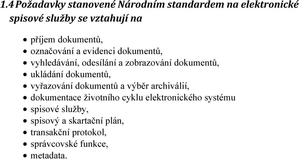 ukládání dokumentů, vyřazování dokumentů a výběr archiválií, dokumentace životního cyklu