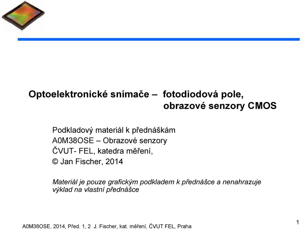 FEL, katedra měření, Jan Fischer, 2014 Materiál je pouze